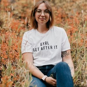 GXRL GET AFTER IT SHIRT